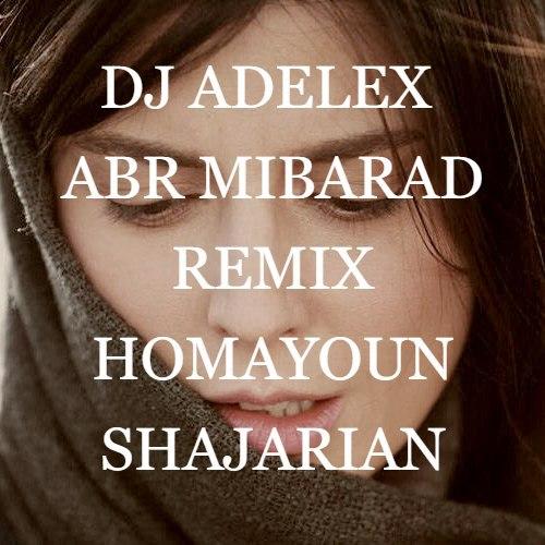 Homayoun Shajarian – Abr Mibarad  (Remix DJ ADELEX)